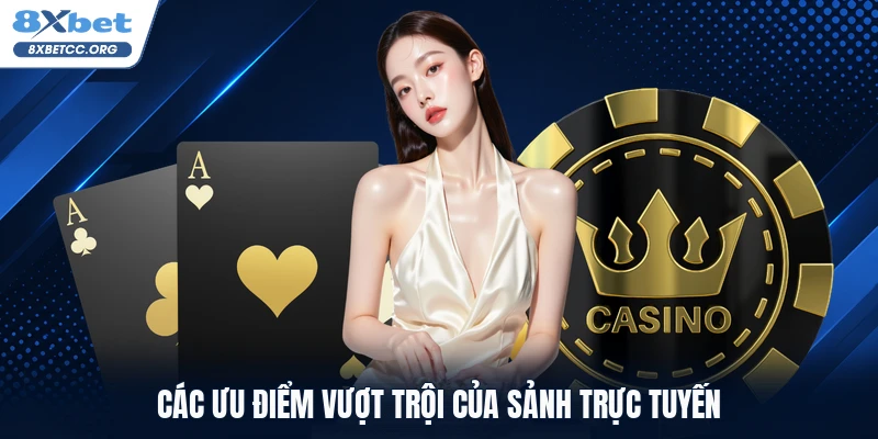Các ưu điểm vượt trội của sảnh trực tuyến