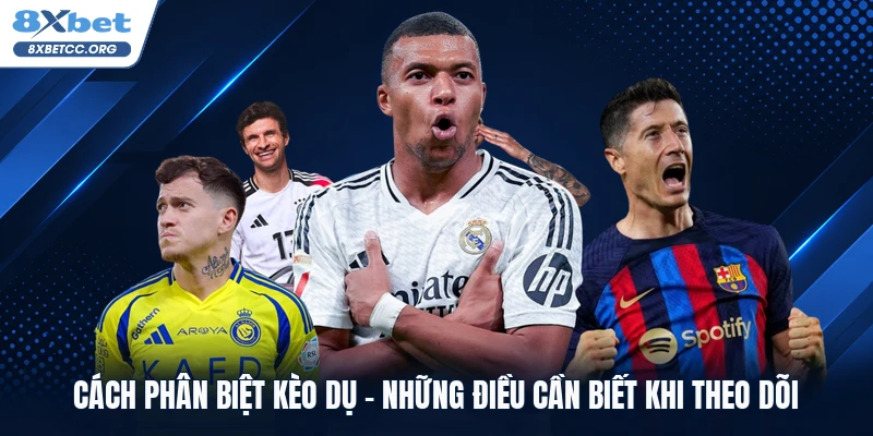 Cách Phân Biệt Kèo Dụ