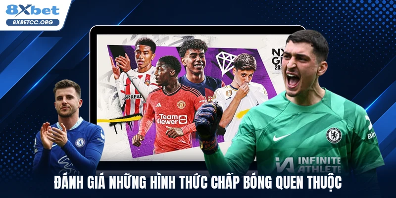 Đánh giá những hình thức chấp bóng quen thuộc