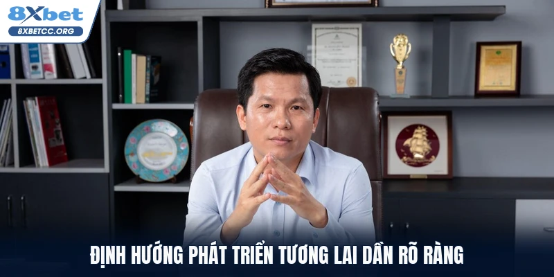 Định hướng phát triển tương lai dần rõ ràng