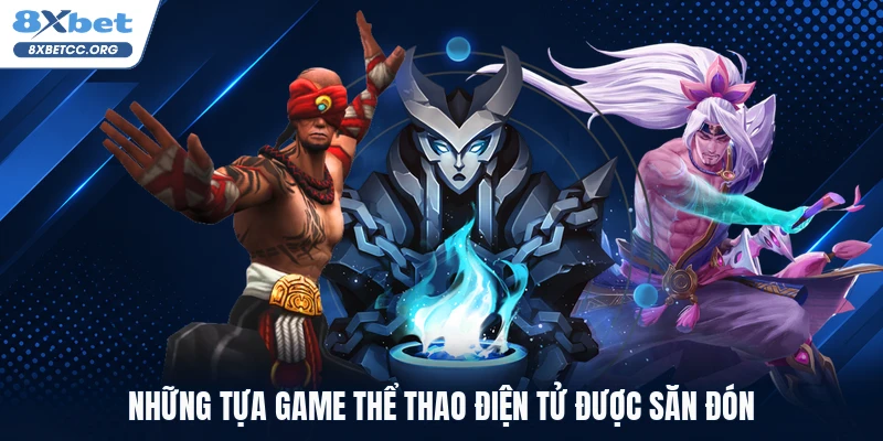 Những tựa game thể thao điện tử được săn đón