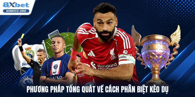 Phương pháp tổng quát về cách phân biệt kèo dụ