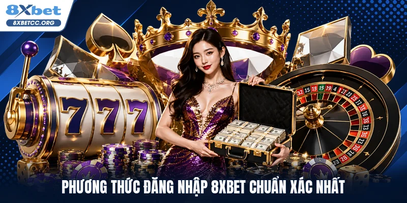 Phương thức đăng nhập 8XBET chuẩn xác nhất