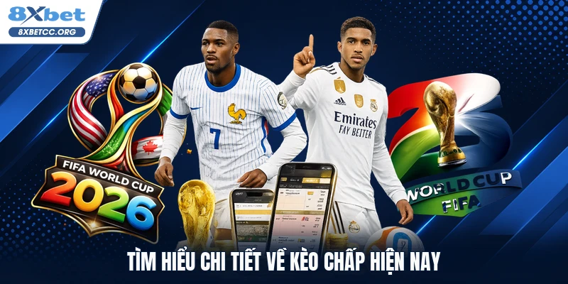 Tìm hiểu chi tiết về kèo chấp hiện nay