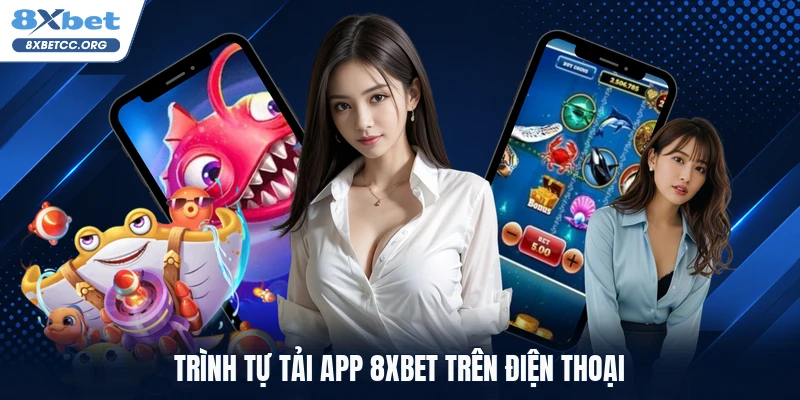 Trình tự tải app 8XBET trên điện thoại