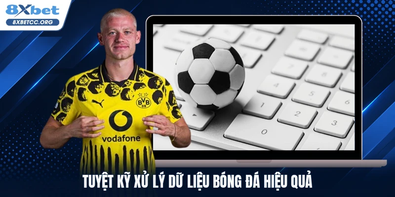 Tuyệt kỹ xử lý dữ liệu bóng đá hiệu quả