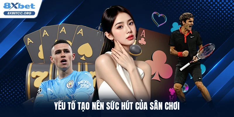 Yếu tố tạo nên sức hút của sân chơi